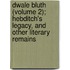Dwale Bluth (Volume 2); Hebditch's Legacy, And Other Literary Remains