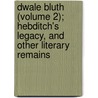 Dwale Bluth (Volume 2); Hebditch's Legacy, And Other Literary Remains door Oliver Madox Brown