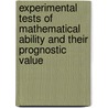 Experimental Tests Of Mathematical Ability And Their Prognostic Value door Agnes Low Rogers