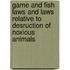 Game And Fish Laws And Laws Relative To Desruction Of Noxious Animals