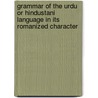 Grammar Of The Urdu Or Hindustani Language In Its Romanized Character by George Small