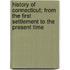 History Of Connecticut; From The First Settlement To The Present Time