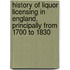 History Of Liquor Licensing In England, Principally From 1700 To 1830