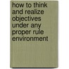 How To Think And Realize Objectives Under Any Proper Rule Environment door J. Edson Lira