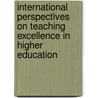 International Perspectives On Teaching Excellence In Higher Education by Alan Skelton