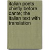 Italian Poets Chiefly Before Dante; The Italian Text With Translation door Dante Gabriel Rossetti