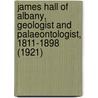 James Hall Of Albany, Geologist And Palaeontologist, 1811-1898 (1921) door John Mason Clarke