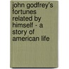 John Godfrey's Fortunes Related by Himself - A Story of American Life door Bavard Taylor