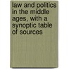 Law And Politics In The Middle Ages, With A Synoptic Table Of Sources door Edward Jenks