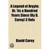 Legend Of Argyle; Or, 'Tis A Hundred Years Since [By D. Carey] 3 Vols