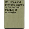Life, Times And Scientific Labours Of The Second Marquis Of Worcester by Henry Dircks