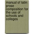 Manual Of Latin Prose Composition For The Use Of Schools And Colleges