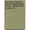 Memoirs Of The Life And Correspondence Of Mrs. Hannah More (Volume 2) door Unknown Author