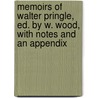 Memoirs Of Walter Pringle, Ed. By W. Wood, With Notes And An Appendix by Walter Pringle