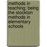 Methods In Teaching; Being The Stockton Methods In Elementary Schools door Rosa Viola Winterburn