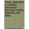 Mitos, leyendas y cuentos peruanos/ Peruvian Myths, Legends and Tales door Jose Maria Arguedas