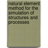 Natural Element Method For The Simulation Of Structures And Processes by Serge Cescotto