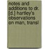 Notes And Additions To Dr. [D.] Hartley's Observations On Man, Transl