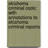 Oklahoma Criminal Code; With Annotations To Oklahoma Criminal Reports