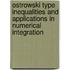 Ostrowski Type Inequalities And Applications In Numerical Integration
