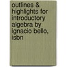 Outlines & Highlights For Introductory Algebra By Ignacio Bello, Isbn door Cram101 Textbook Reviews