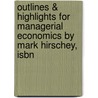 Outlines & Highlights For Managerial Economics By Mark Hirschey, Isbn by Cram101 Textbook Reviews