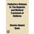 Pediatrics (Volume 3); The Hygienic And Medical Treatment Of Children