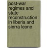 Post-War Regimes And State Reconstruction In Liberia And Sierra Leone door Charles Ukeje