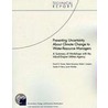 Presenting Uncertainty about Climate Change to Water-Resource Anagers by Debra Knopman