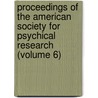 Proceedings Of The American Society For Psychical Research (Volume 6) door General Books