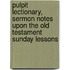 Pulpit Lectionary, Sermon Notes Upon The Old Testament Sunday Lessons