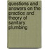 Questions And Answers On The Practice And Theory Of Sanitary Plumbing