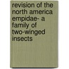 Revision Of The North America Empidae- A Family Of Two-Winged Insects by Daniel William Coquillett