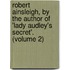Robert Ainsleigh, By The Author Of 'Lady Audley's Secret'. (Volume 2)