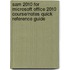 Sam 2010 For Microsoft Office 2010 Course/Notes Quick Reference Guide