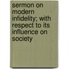 Sermon On Modern Infidelity; With Respect To Its Influence On Society door Rev Robert Hall
