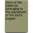 Story Of The Token As Belonging To The Sacrament Of The Lord's Supper