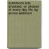 Substance And Shadows; Or, Phases Of Every-Day Life. By Emma Wellmont