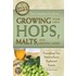 The Complete Guide To Growing Your Own Hops, Malts, And Brewing Herbs