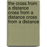 The Cross from a Distance Cross from a Distance Cross from a Distance by Peter G. Bolt