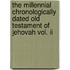 The Millennial Chronologically Dated Old Testament Of Jehovah Vol. Ii
