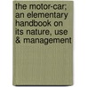 The Motor-Car; An Elementary Handbook on Its Nature, Use & Management by Henry Sir Thompson