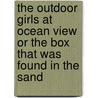 The Outdoor Girls At Ocean View Or The Box That Was Found In The Sand door Lee Laura Hope
