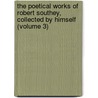 The Poetical Works Of Robert Southey, Collected By Himself (Volume 3) by Robert Southey