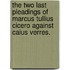 The Two Last Pleadings Of Marcus Tullius Cicero Against Caius Verres.