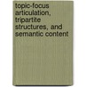 Topic-Focus Articulation, Tripartite Structures, And Semantic Content door Petr Sgall