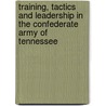 Training, Tactics And Leadership In The Confederate Army Of Tennessee door Haughton Andrew