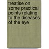 Treatise On Some Practical Points Relating To The Diseases Of The Eye door John Richard Farre