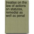 Treatise On The Law Of Actions On Statutes, Remedial As Well As Penal