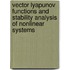 Vector Lyapunov Functions And Stability Analysis Of Nonlinear Systems